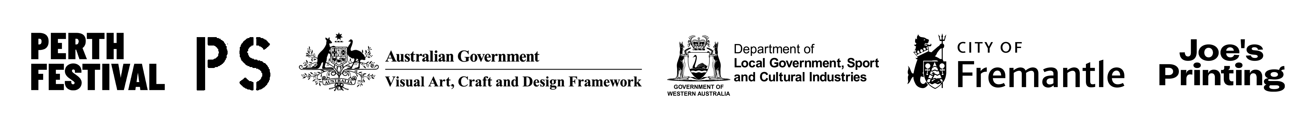 A list of the event's sponsors and their logos. In order: Perth Festival; PS Art Space; The Western Australia Department of Liquor, Gaming, Sporting, and Culture; The Australian Goverment Visual Art, Craft, and Design Framework; The City of Fremantle; and Joe's Printing.